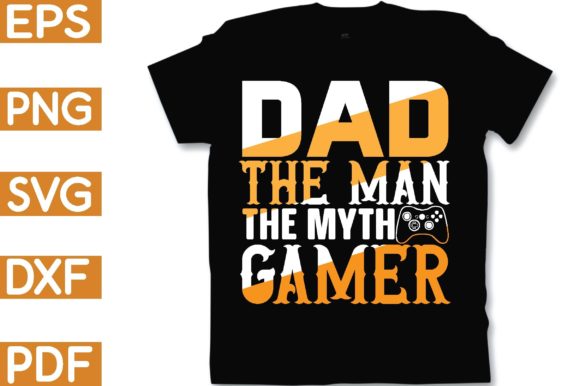 Dad the Man the Myth Gamer: Graphics for Crafts
