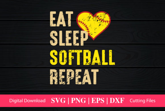 Eat Sleep Softball Repeat: Graphics for Crafts & Local Branding