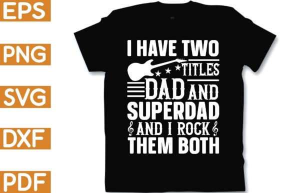 I Have Two Titles Dad and Super Dad: Graphics & Crafts Review