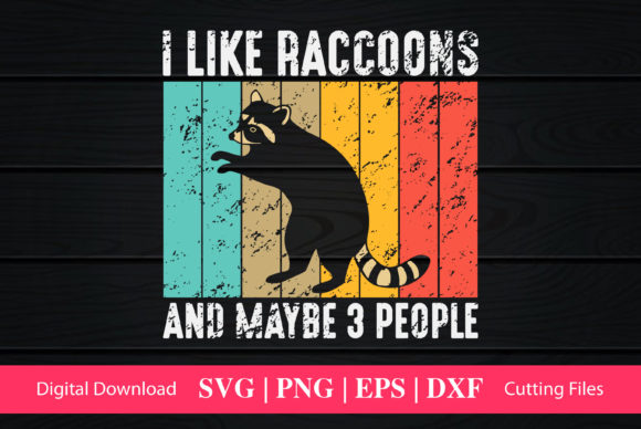 I Like Raccoons and Maybe 3 People Graphics for Crafts